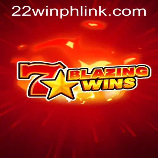 BlazingWins: A Thrilling Experience at 22WIN Casino PH