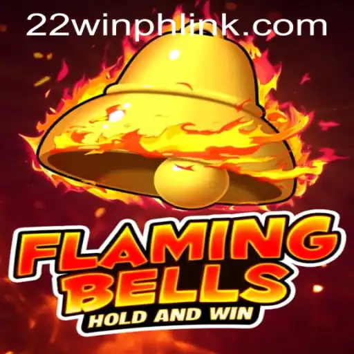Flaming Bells: A Thrilling Slot Adventure at 22WIN Casino PH