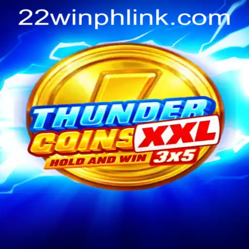 Exploring the Thrills of ThunderCoinsXxl at 22WIN Casino PH