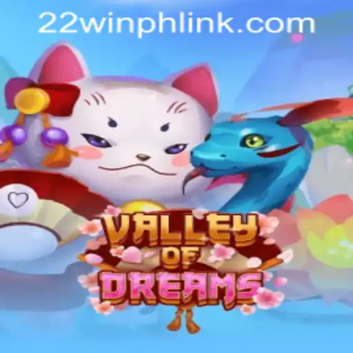 Experience the Enchantment of ValleyofDreams at 22WIN Casino PH