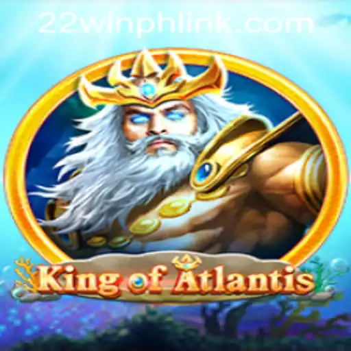 KingofAtlantis: Dive into the Mystical World of Online Gaming with 22WIN Casino PH