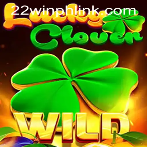 Discover the Thrilling World of LuckyClover at 22WIN Casino PH