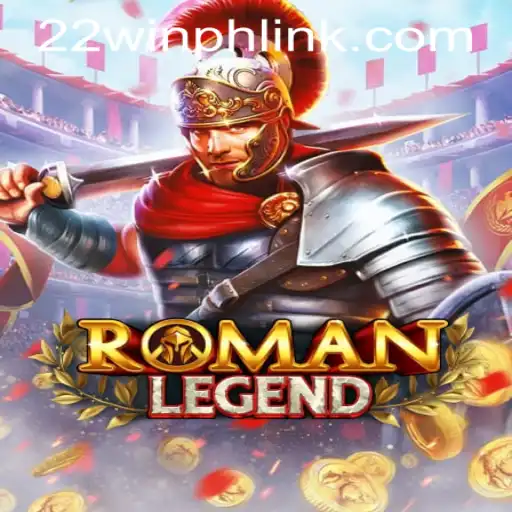 Exploring RomanLegend: A Dive into the Epic World with 22WIN Casino PH