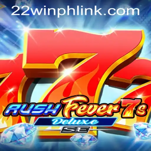 Exploring the Excitement of RushFever7sDeluxeSE at 22WIN Casino PH