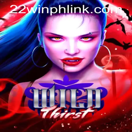 Exploring the Exhilarating World of WildThirst at 22WIN Casino PH